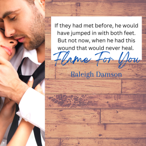 Flame For You, Raleigh Damson